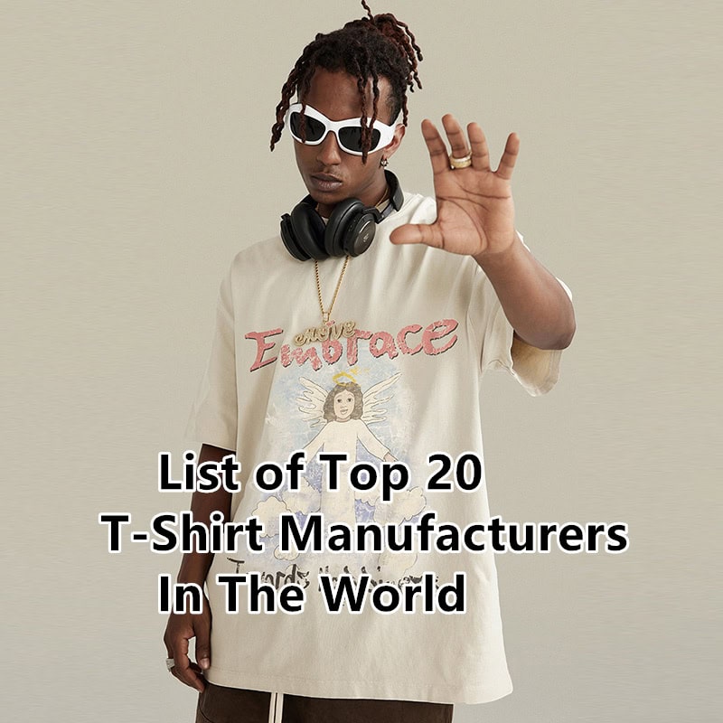 List of Top 20 T-Shirt Manufacturers In The World